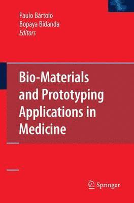 Paulo Jorge Bártolo, Bopaya Bidanda - Bio-Materials and Prototyping Applications in Medicine, Häftad