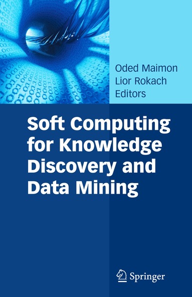 Oded Maimon, Lior Rokach - Soft Computing for Knowledge Discovery and Data Mining, Häftad