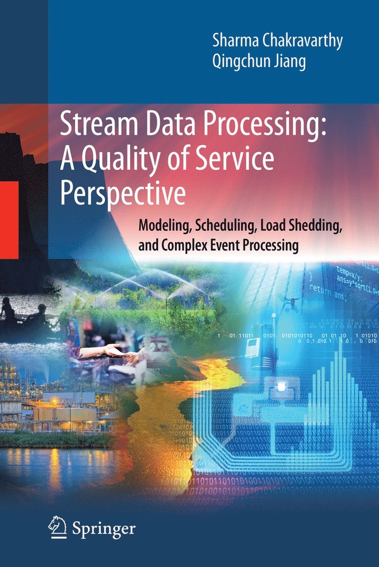 Sharma Chakravarthy, Qingchun Jiang - Stream Data Processing: A Quality of Service Perspective, Häftad