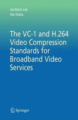bokomslag The VC-1 and H.264 Video Compression Standards for Broadband Video Services