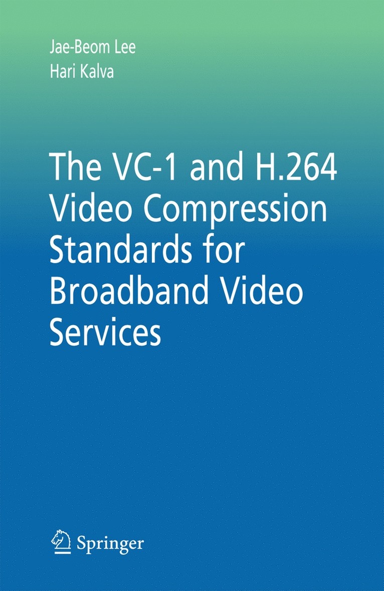 Jae-Beom Lee, Hari Kalva - VC-1 and H.264 Video Compression Standards for Broadband Video Services, Häftad