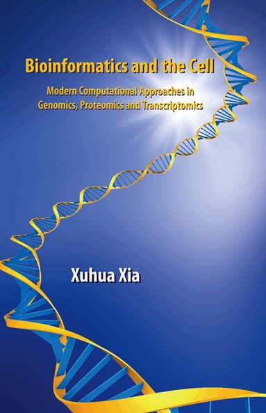 Xuhua Xia - Bioinformatics and the Cell, Häftad