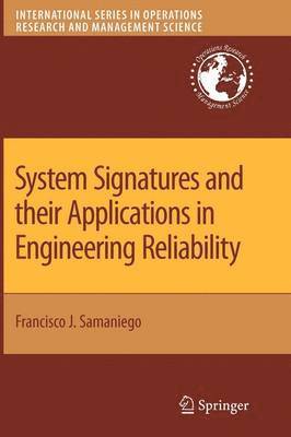 Francisco J. Samaniego - System Signatures and their Applications in Engineering Reliability, Häftad