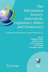 bokomslag The Information Society: Innovation, Legitimacy, Ethics and Democracy In Honor of Professor Jacques Berleur s.j.