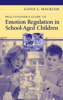 Practitioner's Guide to Emotion Regulation in School-Aged Children 1