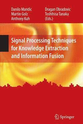 Signal Processing Techniques for Knowledge Extraction and Information Fusion 1