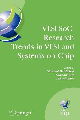 Giovanni De Micheli, Salvador Mir, Ricardo Reis - VLSI-SoC: Research Trends in VLSI and Systems on Chip, Häftad