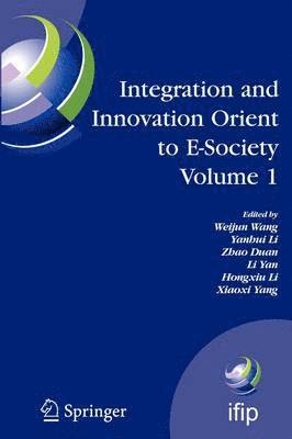 Integration and Innovation Orient to E-Society Volume 1 1