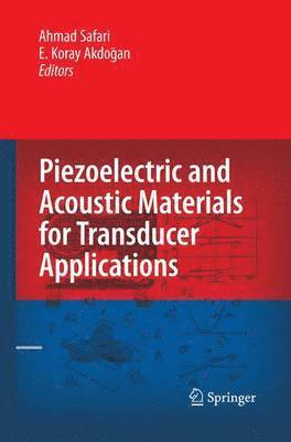 Ahmad Safari, E. Koray Akdogan - Piezoelectric and Acoustic Materials for Transducer Applications, Häftad