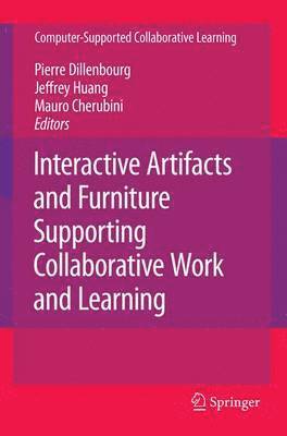 Interactive Artifacts and Furniture Supporting Collaborative Work and Learning 1