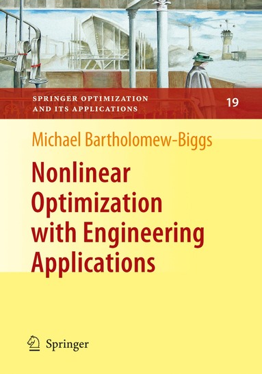 Michael Bartholomew-Biggs - Nonlinear Optimization with Engineering Applications, Häftad