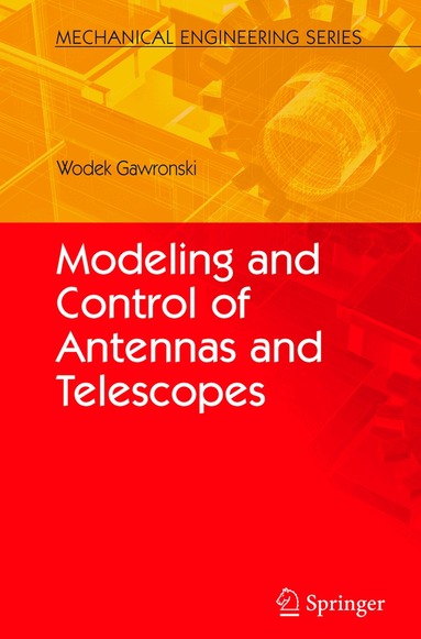 Wodek Gawronski - Modeling and Control of Antennas and Telescopes, Häftad