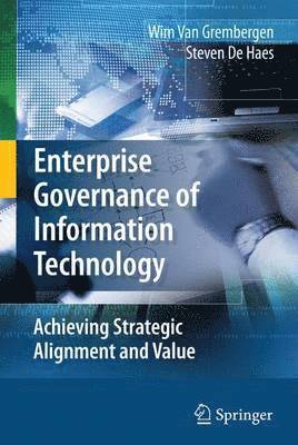 Wim Van Grembergen, Steven de Haes - Enterprise Governance of Information Technology: Achieving Strategic Alignment and Value, Häftad