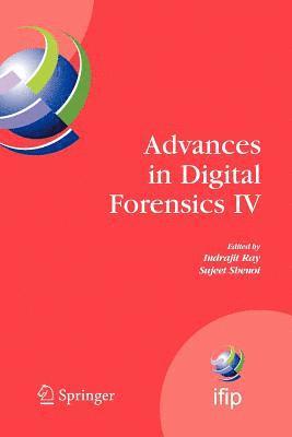 Indrajit Ray, Sujeet Shenoi - Advances in Digital Forensics IV, Häftad