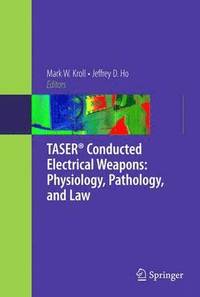bokomslag TASER Conducted Electrical Weapons: Physiology, Pathology, and Law
