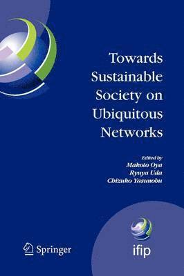 Towards Sustainable Society on Ubiquitous Networks 1