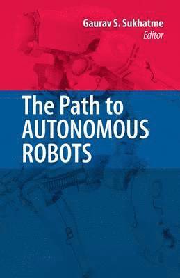 The Path to Autonomous Robots 1