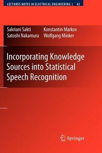 bokomslag Incorporating Knowledge Sources into Statistical Speech Recognition