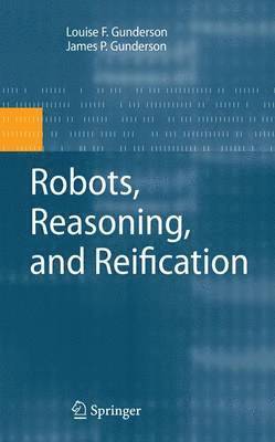 Robots, Reasoning, and Reification 1