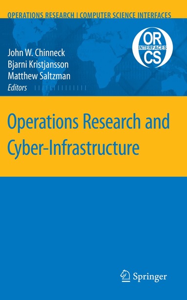 John W. Chinneck, Bjarni Kristjansson, Matthew J. Saltzman - Operations Research and Cyber-Infrastructure, Häftad