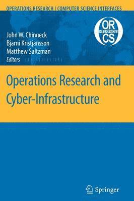 John W. Chinneck, Bjarni Kristjansson, Matthew J. Saltzman - Operations Research and Cyber-Infrastructure, Häftad
