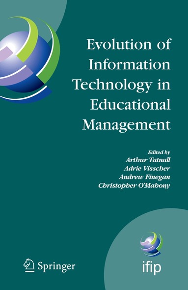Arthur Tatnall, Adrie J. Visscher, Andrew Finegan, Christopher O'Mahony - Evolution of Information Technology in Educational Management, Häftad