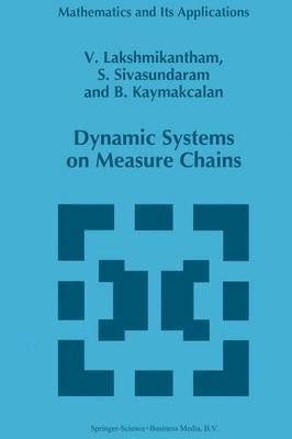 V. Lakshmikantham, S. Sivasundaram, B. Kaymakcalan - Dynamic Systems on Measure Chains, Häftad