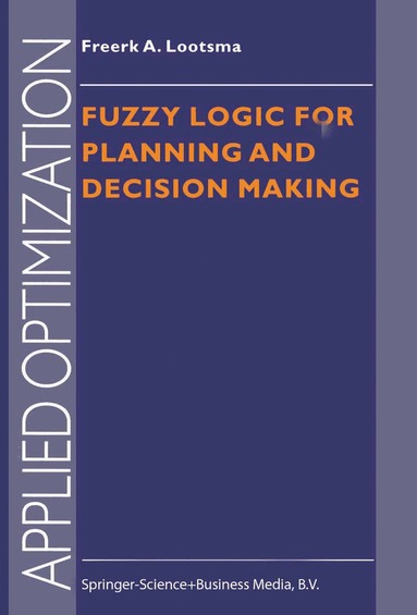 Freerk A. Lootsma - Fuzzy Logic for Planning and Decision Making, Häftad