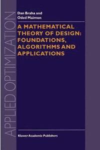 bokomslag A Mathematical Theory of Design: Foundations, Algorithms and Applications