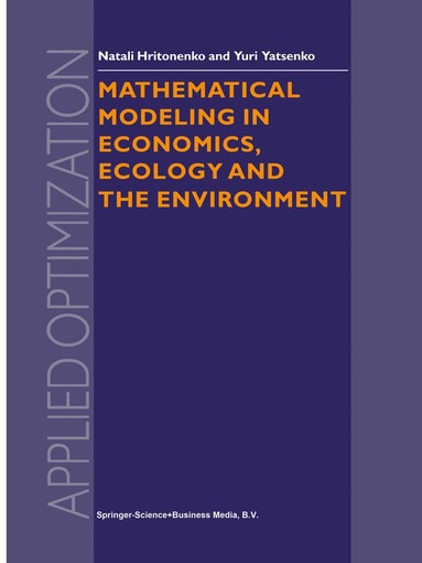 N.V. Hritonenko, Yuri P. Yatsenko - Mathematical Modeling in Economics, Ecology and the Environment, Häftad