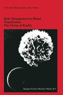 Risk Management in Blood Transfusion: The Virtue of Reality 1