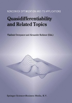 Vladimir F. Demyanov, Alexander M. Rubinov - Quasidifferentiability and Related Topics, Häftad