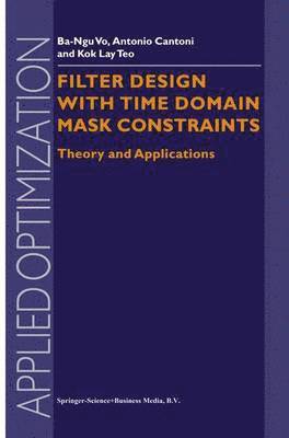 Filter Design With Time Domain Mask Constraints: Theory and Applications 1
