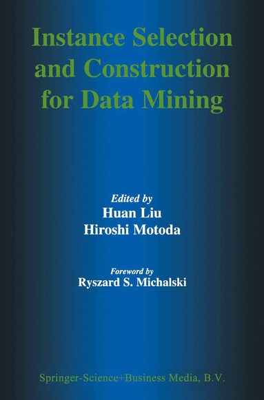 bokomslag Instance Selection and Construction for Data Mining