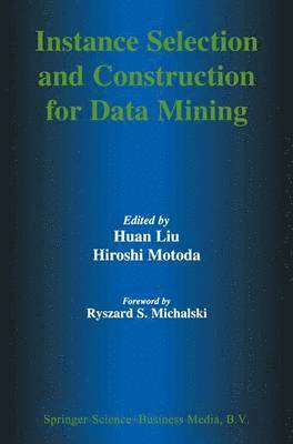 Huan Liu, Hiroshi Motoda - Instance Selection and Construction for Data Mining, Häftad