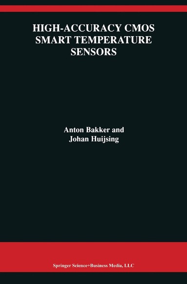 Anton Bakker, Johan Huijsing - High-Accuracy CMOS Smart Temperature Sensors, Häftad