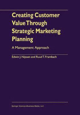 Creating Customer Value Through Strategic Marketing Planning 1