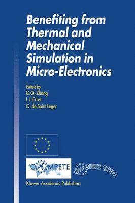 G.Q. Zhang, L.J. Ernst, O. de Saint Leger, G. Q. Zhang, L. J. Ernst, O. De Saint Leger - Benefiting from Thermal and Mechanical Simulation in Micro-Electronics, Häftad