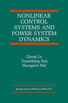 Qiang Lu, Yuanzhang Sun, Shengwei Mei - Nonlinear Control Systems and Power System Dynamics, Häftad