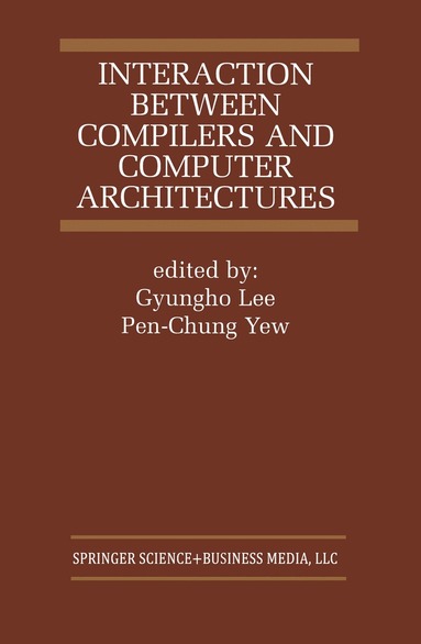Gyungho Lee, Pen-Chung Yew - Interaction Between Compilers and Computer Architectures, Häftad