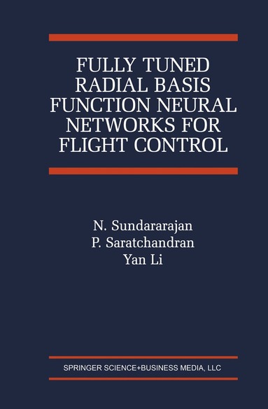 N. Sundararajan, P. Saratchandran, Yan Li - Fully Tuned Radial Basis Function Neural Networks for Flight Control, Häftad