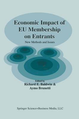 Richard E. Baldwin, Aymo Brunetti - Economic Impact of EU Membership on Entrants, Häftad