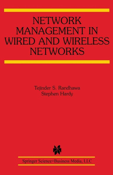 Tejinder S. Randhawa, Stephen Hardy - Network Management in Wired and Wireless Networks, Häftad