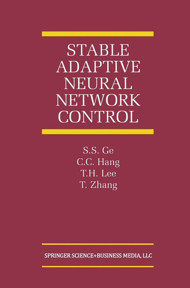 S.S. Ge, C.C. Hang, T.H. Lee, Tao Zhang - Stable Adaptive Neural Network Control, Häftad