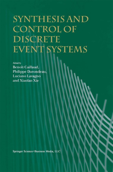 Benoît Caillaud, Philippe Darondeau, Luciano Lavagno, Xiaolan Xie - Synthesis and Control of Discrete Event Systems, Häftad