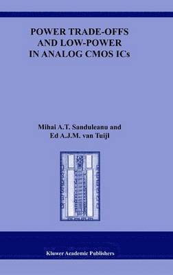 Mihai A.T. Sanduleanu, Ed A.J.M. van Tuijl, Mihai A. T. Sanduleanu, Ed A. J. M. Van Tuijl, Ed A. J. M. van Tuijl - Power Trade-offs and Low-Power in Analog CMOS ICs, Häftad