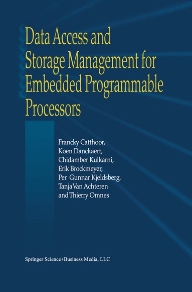 Francky Catthoor, K. Danckaert, K.K. Kulkarni, E. Brockmeyer, Per Gunnar Kjeldsberg, T. van Achteren, Thierry Omnes - Data Access and Storage Management for Embedded Programmable Processors, Häftad