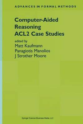 Matt Kaufmann, Panagiotis Manolios, J Strother Moore - Computer-Aided Reasoning, Häftad
