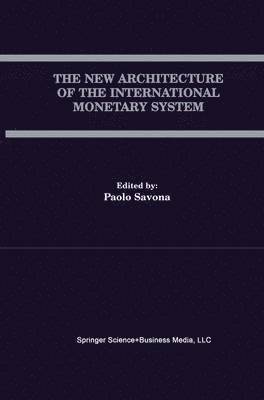 Paolo Savona - New Architecture of the International Monetary System, Häftad
