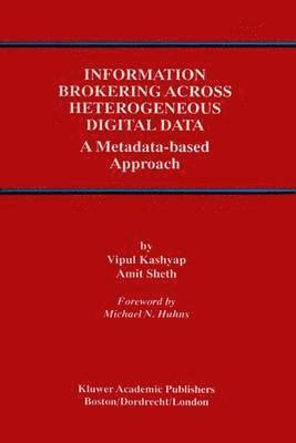 Information Brokering Across Heterogeneous Digital Data 1